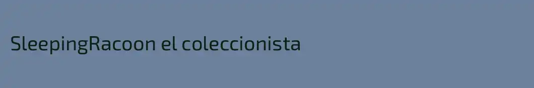 SleepingRacoon el coleccionista